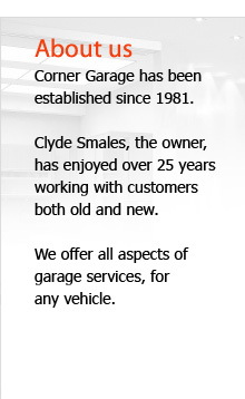About Us :: Corner Garage has been established since 1981. Clyde Smales, the owner, has enjoyed over 25 years working with customers both old and new and offers all aspects of garage services for any vehicle.